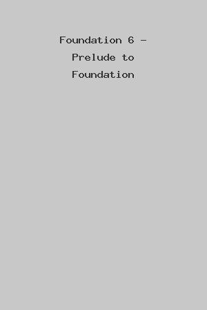 Foundation 6 - Prelude to Foundation cover